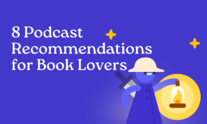 Cover for 8 Podcast Recommendations for Book Lovers